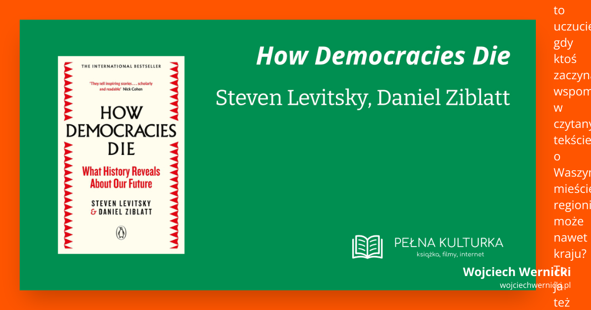 Miniaturka postu 'How Democracies Die' Stevena Levitsky'ego i Daniela Ziblatta