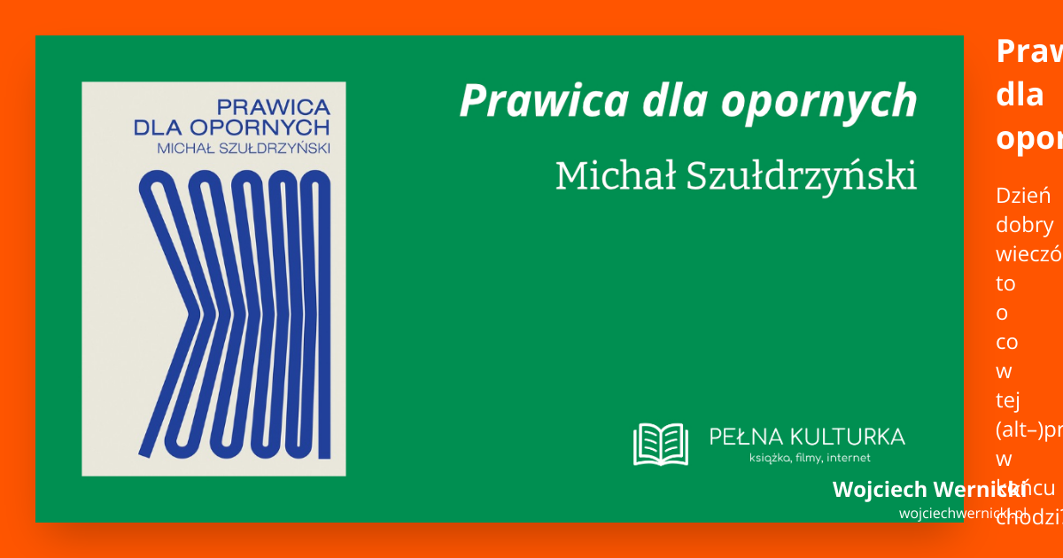 Miniaturka postu 'Prawica dla opornych' Michała Szułdrzyńskiego